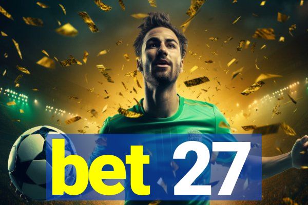 bet 27